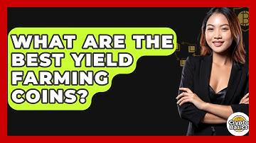What Are The Best Yield Farming Coins? - CryptoBasics360.com