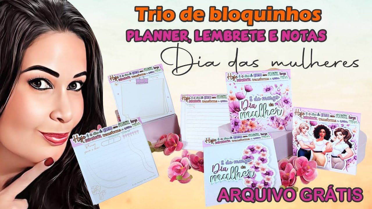 Kit com bloquinhos , planner diário, lembretes e notas - dia das mulheres | molde grátis #312