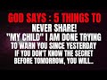 God Said ! Never Tell These 5 Things to Anyone | God’s message today