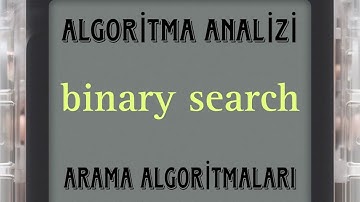 binary search | ALGORİTMA ANALİZİ | Arama Algoritmaları #1