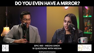 Ep.ic062 - 10 Questions With Megha Singh