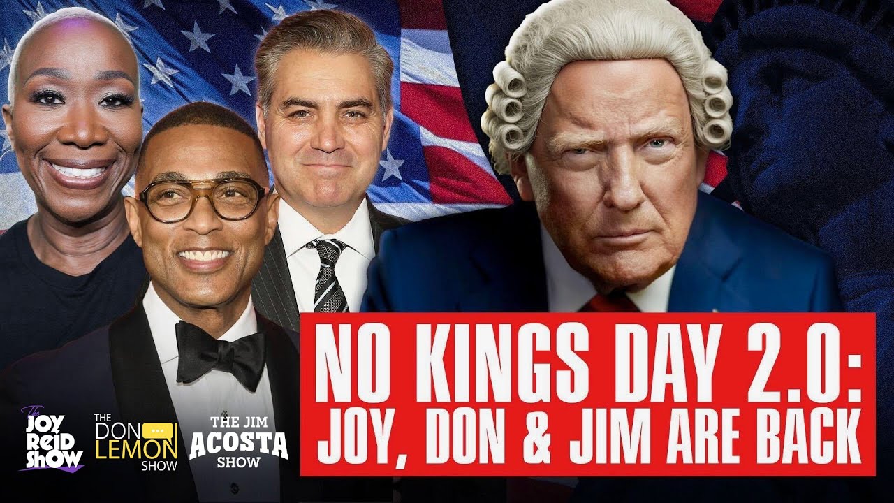NO KINGS DAY 2.0: Joy Reid, Don Lemon & Jim Acosta Are Back!