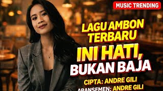 Download Lagu LAGU AMBON TERBARU 2026 🔥 INI HATI, BUKAN BAJA – ANDRE GILI | VIRAL TIKTOK | SOUND TRENDING | #fyp  MP3