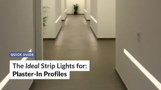 A Quick Guide - The Ideal Strip Lights for: Plaster-In LED Profiles