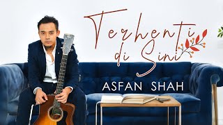 Asfan Shah - Terhenti Di Sini ( Lirik Video )