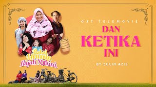 Zulin Aziz - Dan Ketika Ini [ OST BAKAL MENANTU HAJAH NORAINI ]