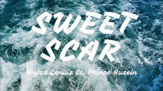 Weird Genius - Sweet Scar ft. Prince Huseins