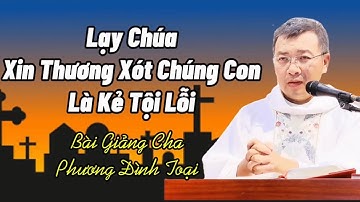 Lạy Chúa Là Vua Nhân Từ, Xin Thương Xót Chúng Con | Bài Giảng Của Cha Phương Đình Toại