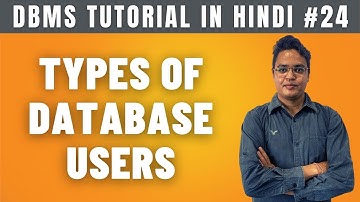 Different Types of Database Users in DBMS (Hindi) - Lecture #24