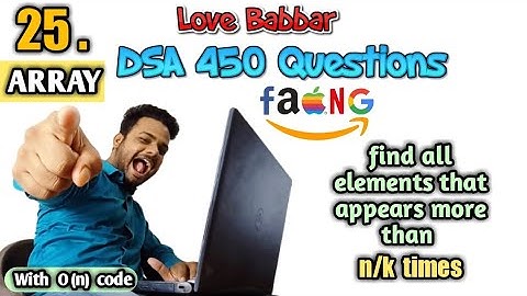 Given an array of size n and number k that appear more than n/k times | Q.25 | Love Babbar DSA 450