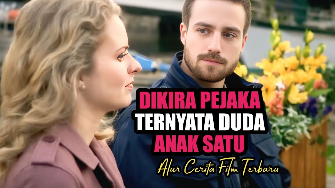 Awalnya dikira Pejaka Ternyata Duda, Namun Aku Tetap Cinta - Alur Cerita Film Romantis