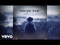 Tony Tranziit - To Di Top (Official Audio)