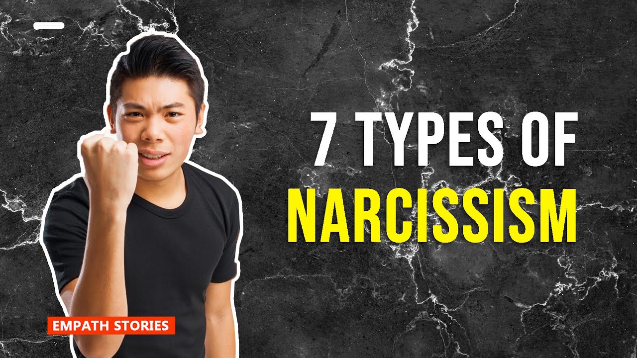 7 Types of Narcissism - YouTube