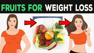 12 Best Fruits For Weight Loss (Fruits That Burn Fat)