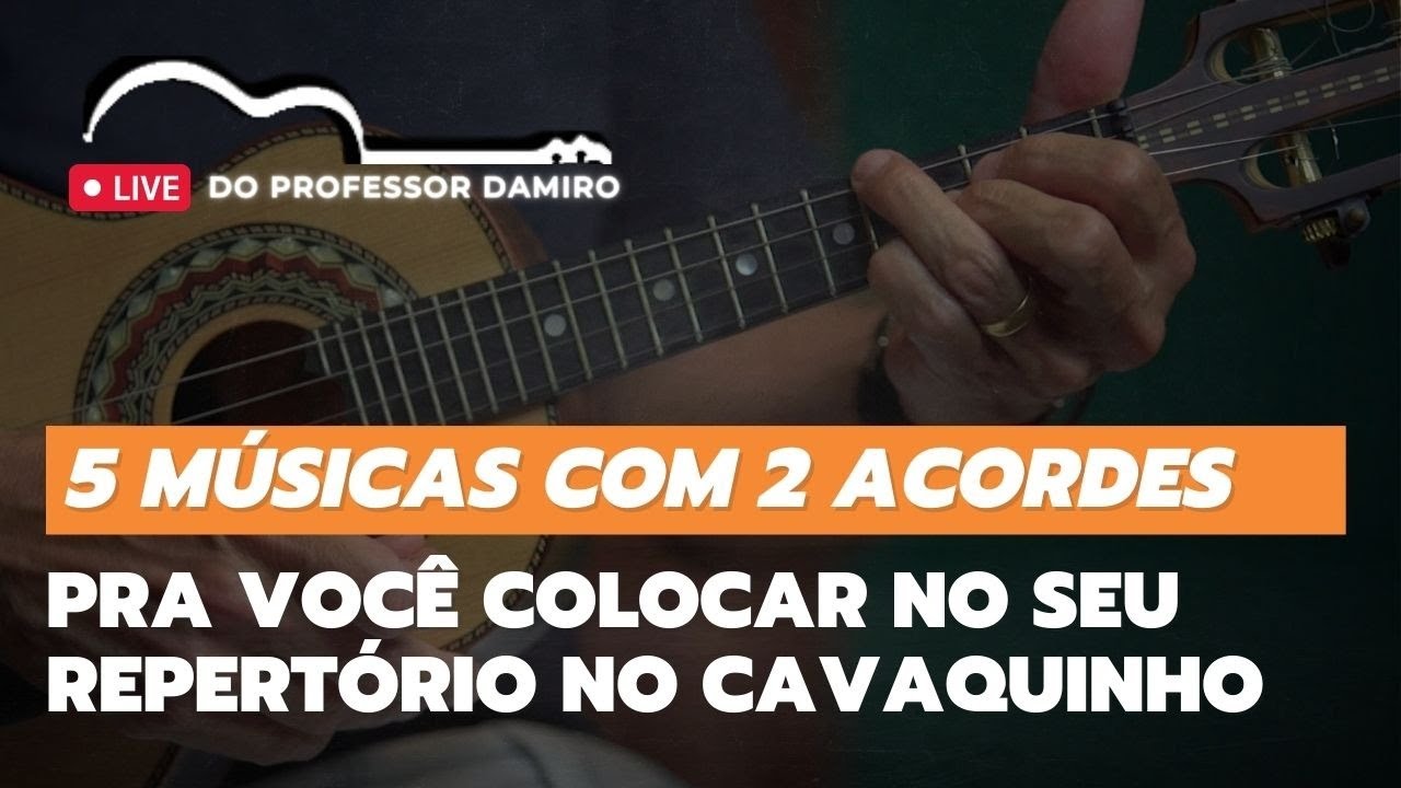 5 Músicas com 2 Acordes Pra Você Tocar no Cavaquinho - Live do Professor  Damiro 