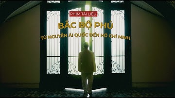 Bắc Bộ phủ - từ Nguyễn Ái Quốc đến Hồ Chí Minh | Phim tài liệu | Media 21
