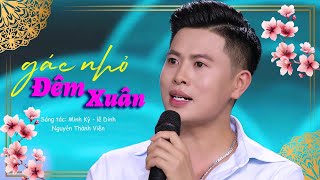 GÁC NHỎ ĐÊM XUÂN - THÀNH VIÊN | Bài Hát Hay Quá Nghe Hay Từ Câu Đầu Tiên