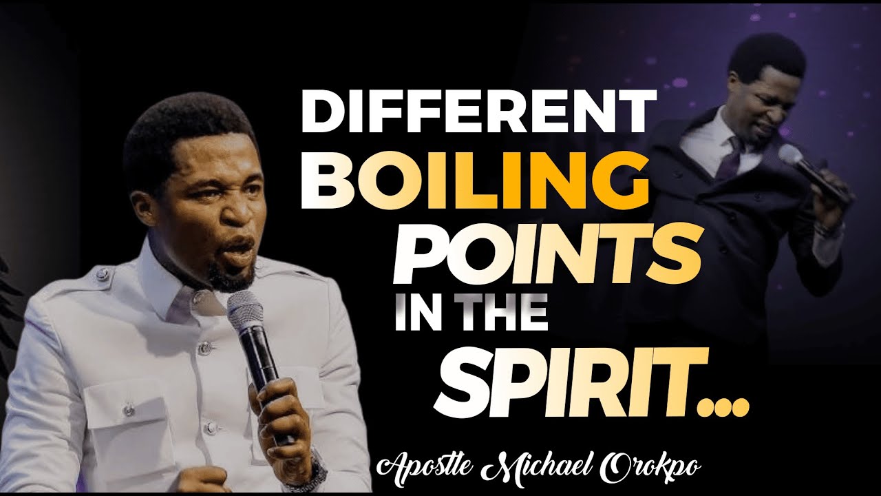 DIFFERENT BOILING POINTS IN THE SPIRIT || Apostle Michael Orokpo # ...