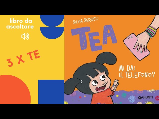 Libro per bambini letto ad alta voce: Tea, mi dai il telefono