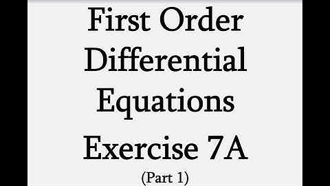 A2 Further Maths - First Order Differential Equations (Part 1)