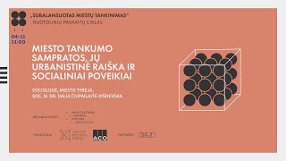 Ciklo „Subalansuotas miestų tankinimas”-4: „Miesto tankumo sampratos, raiška, socialiniai poveikiai”