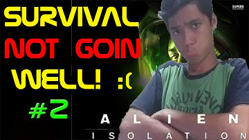 NOT GOIN WELL! Alien Isolation-Survival Mode-Gameplay Playthrough-Part 2