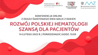 ROZWÓJ POLSKIEJ HEMATOLOGII SZANSĄ DLA PACJENTÓW | konferencja z okazji Światowego Dnia Walki z Rakiem