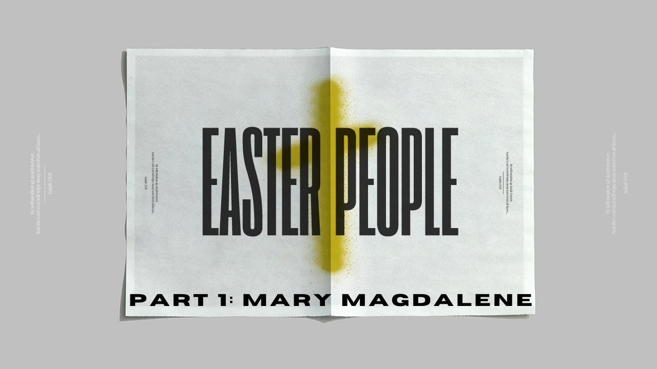 Mary Magdalene (Part 1: Easter People) - YouTube