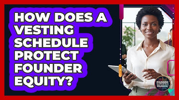How Does a Vesting Schedule Protect Founder Equity?