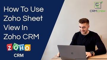 How To Use Zoho Sheet View In Zoho CRM