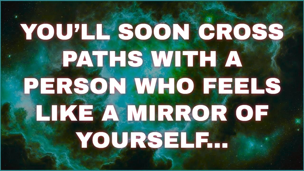 You’ll Soon Cross Paths With A Person Who Feels Like A Mirror Of ...