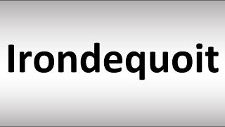 How to Pronounce Irondequoit