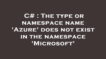 C# : The type or namespace name 