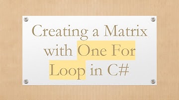 Creating a Matrix with One For Loop in C#
