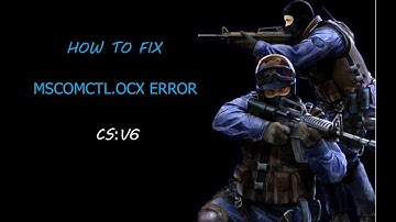 HOW TO FIX MSCOMCTL.OCX ERROR CS:V6