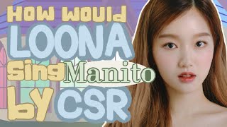 How would Loossemble sing Manito by CSR ?