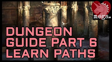 MEGA Guide to Dungeons Part 6 - Learning the Paths