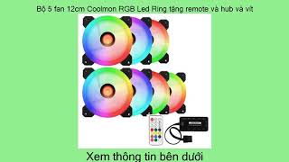 Bộ 5 fan 12cm Coolmon RGB Led Ring tặng remote và hub và vít kèm theo Giá