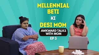 Awkward Talks | Mini Web Series EP - 3 | Mother and Daughter Video | Comedy Video | Life Tak