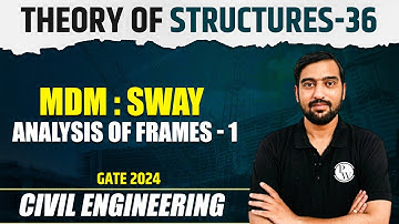 Theory of Structures 36 MDM : Sway Analysis of Frames - 1 | CE | GATE 2024 Series