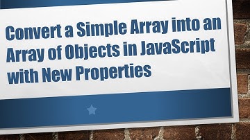 Convert a Simple Array into an Array of Objects in JavaScript with New Properties