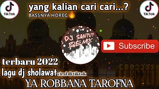 lagu DJ SHOLAWAT YA ROBBANA TAROFNA || VIRAL DI TIKTOK 🎶 TERBARU 2022, FULL BASS x SLOW BEAT.