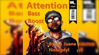 Byron Juane - Attention ft. Nobigdyl (Bass Boost)