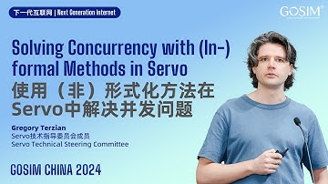 GOSIM CHINA 2024 - Gregory Terzian: Solving Concurrency with (In-)formal Methods in Servo