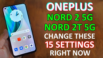 OnePlus Nord 2 | Nord 2T 5G : Change These 15 Settings Immediately To Use Your Phone Like A Pro User
