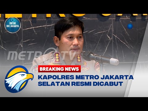 BREAKING NEWS - Kapolres Metro Jakarta Selatan Resmi Dicabut