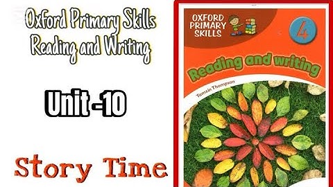 Oxford Primary Skills Reading and Writing 4 / Level -4/ Unit -10 Story Time