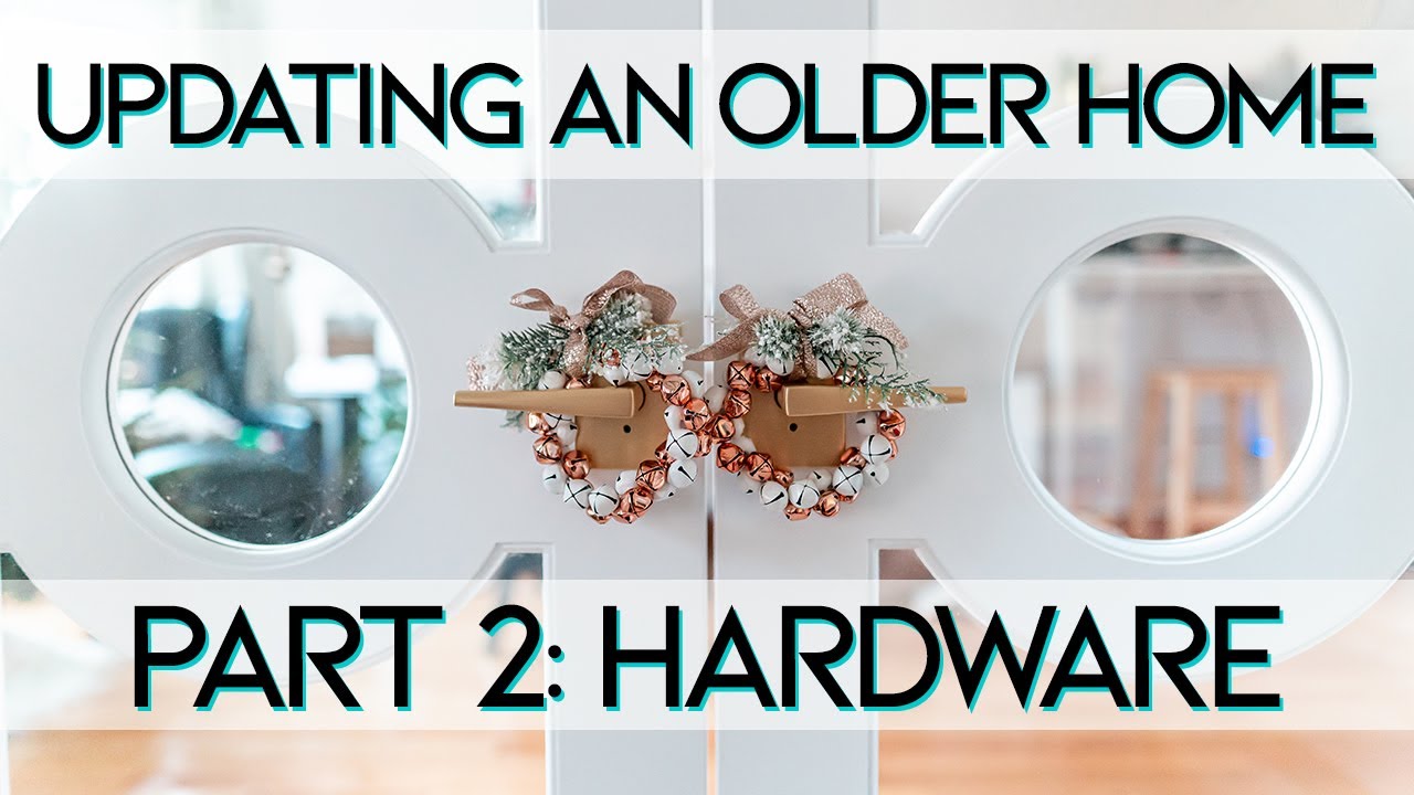 Updating an Older Home Series | Part 2: Changing Old Hardware for