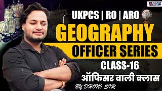 UKPSC | UKPCS | RO ARO Exam 2026 | Geography  Class-16 | officer series | UKPSC Exam 2026