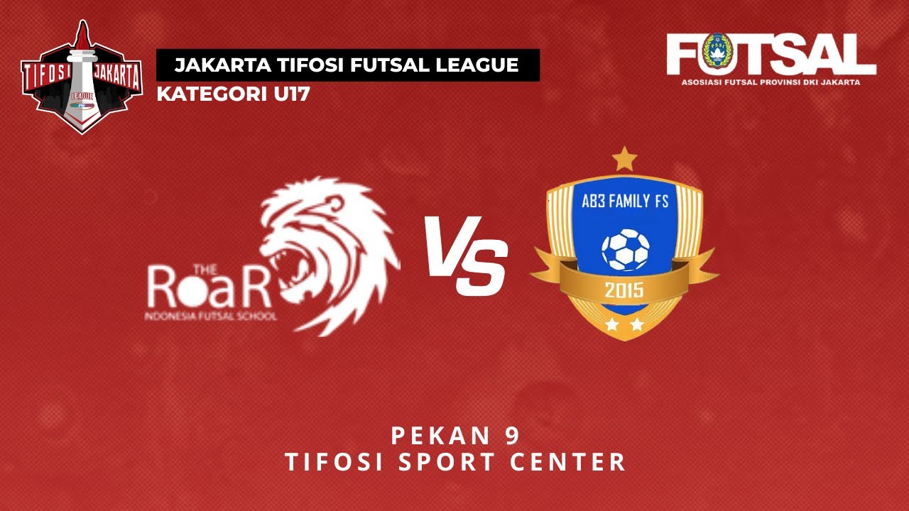 JAKARTA TIFOSI FUTSAL LEAGUE | GRUP B | U - 17 | THE ROAR VS AB3 FAMILY FS